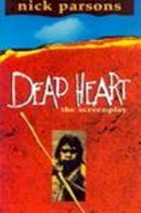 Nick Parsons - Dead Heart: The Screenplay (Screenplays) - 9780868194592 - KON0818096