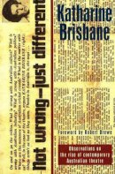 Katharine Brisbane - Not Wrong Just Different - 9780868197777 - V9780868197777