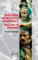 Thomas Carothers - Assessing Democracy Assistance: The Case of Romania - 9780870031021 - V9780870031021