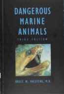 Bruce W. Halstead - Dangerous Marine Animals: That Bite, Sting, Shock, or Are Non-Edible - 9780870334740 - V9780870334740