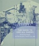 Peter Reed - The Show To End All Shows - 9780870700552 - V9780870700552