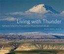 Ellen Morris Bishop - Living with Thunder: Exploring the Geologic Past, Present, and Future of Pacific Northwest Landscapes - 9780870717482 - V9780870717482