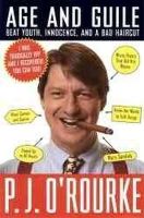 P.  J. O'rourke - Age and Guile Beat Youth, Innocence, and a Bad Haircut (O'Rourke, P. J.) - 9780871136534 - KEX0250797