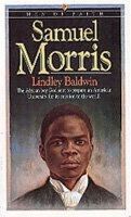 Lindley Baldwin - Samuel Morris: The African Boy God Sent to Prepare an American University for Its Mission to the World (Men of Faith) - 9780871239501 - V9780871239501