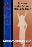 Pierre Jovanovic - An Inquiry into the Existence of Guardian Angels. A Journalist's Investigative Report.  - 9780871318367 - V9780871318367