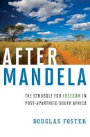 Douglas Foster - After Mandela: The Struggle for Freedom in Post-Apartheid South Africa - 9780871404787 - V9780871404787