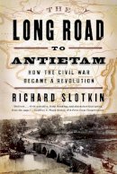 Slotkin, Richard - The Long Road to Antietam - 9780871406651 - V9780871406651