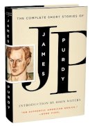 James Purdy - The Complete Short Stories of James Purdy - 9780871406699 - V9780871406699