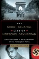 Jonathan Kirsch - The Short, Strange Life of Herschel Grynszpan - 9780871407405 - V9780871407405