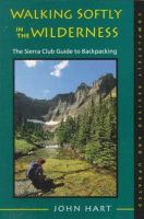 John Hart - Walking Softly in the Wilderness: The Sierra Club Guide to Backpacking - 9780871563927 - KRF0000439