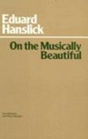 Eduard Hanslick - On the Musically Beautiful - 9780872200142 - V9780872200142