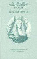 Robert Boyle - Selected Philosophical Papers of Robert Boyle - 9780872201224 - V9780872201224