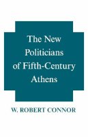 W. Robert Connor - The New Politicians of Fifth-Century Athens - 9780872201422 - V9780872201422