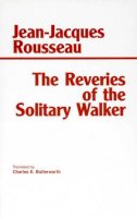 Jean-Jacques Rousseau - Reveries of the Solitary Walker - 9780872201620 - V9780872201620