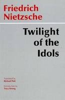 Friedrich Nietzsche - The Twilight of the Idols - 9780872203549 - V9780872203549