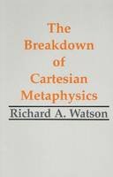 Richard A. Watson - The Breakdown of Cartesian Metaphysics - 9780872204065 - V9780872204065