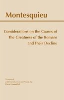 Montesquieu - Considerations on the Causes of the Greatness of the Romans and Their Decline - 9780872204966 - V9780872204966