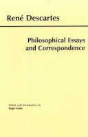 Rene Descartes - Philosophical Essays and Correspondence - 9780872205024 - V9780872205024