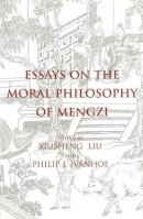 Liu X - Essays on the Moral Philosophy of Mengzi - 9780872206236 - V9780872206236