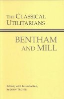 Jeremy Bentham - The Classical Utilitarians - 9780872206496 - V9780872206496