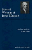 James Madison - Selected Political Writings of James Madison - 9780872206953 - V9780872206953