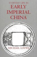 Michael Loewe - Everyday Life in Early Imperial China - 9780872207585 - V9780872207585