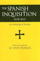 Homza L A - Spanish Inquisition, 1478-1614 - 9780872207943 - V9780872207943