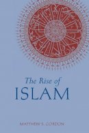 Matthew S. Gordon - Rise of Islam - 9780872209312 - V9780872209312