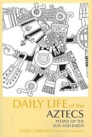 David Carrasco - Daily Life of the Aztecs - 9780872209336 - V9780872209336