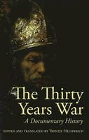 Helffericht - The Thirty Years War: A Documentary History - 9780872209398 - V9780872209398