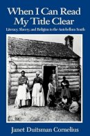 Cornelius - When I Can Read My Title Clear: Literacy, Slavery and Religion in the Antebellum South - 9780872498716 - V9780872498716