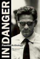Pier Paolo Pasolini - In Danger: A Pasolini Anthology - 9780872865075 - V9780872865075
