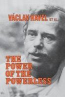 Vaclav Havel - The Power of the Powerless: Citizens Against the State in Central Eastern Europe - 9780873327619 - V9780873327619