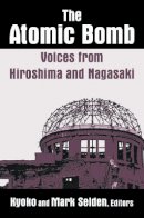 Kyoko Iriye Selden - The Atomic Bomb. Voices from Hiroshima and Nagasaki.  - 9780873327732 - V9780873327732