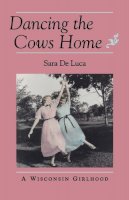 Sara De Luca - Dancing the Cows Home - 9780873513258 - V9780873513258