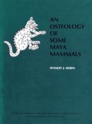 Stanley J. Olsen - An Osteology of Some Maya Mammals - 9780873651998 - V9780873651998