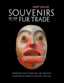 Mary Malloy - Souvenirs of the Fur Trade: Northwest Coast Indian Art and Artifacts Collected by American Mariners 1788-1844 - 9780873658331 - V9780873658331