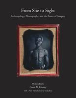 Melissa Banta - From Site to Sight: Anthropology, Photography, and the Power of Imagery, Thirtieth Anniversary Edition - 9780873658676 - V9780873658676