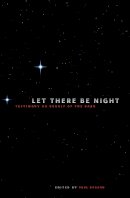 Paul Bogard (Ed.) - Let There Be Night: Testimony on Behalf of the Dark - 9780874173284 - V9780874173284