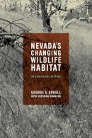 George E. Gruell - Nevada's Changing Wildlife Habitat: An Ecological History (Wilbur S. Shepperson Series in History and Humanities) - 9780874177077 - V9780874177077