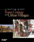 Prema Katari Gupta - Creating Great Town Centers and Urban Villages - 9780874200768 - V9780874200768