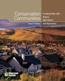 Ed Mcmahon - Conservation Communities: Creating Value with Nature, Open Space, and Agriculture - 9780874203332 - V9780874203332