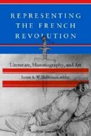 James A. W. Heffernan (Ed.) - Representing the French Revolution - 9780874515862 - V9780874515862