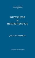 Jean-Luc Marion - Givenness & Hermeneutics (Pere Marquette Lecture in Theology) - 9780874625981 - V9780874625981