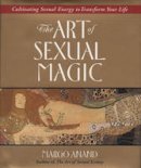 Margo Anand - The Art of Sexual Magic: Cultivating Sexual Energy to Transform Your Life - 9780874778403 - V9780874778403