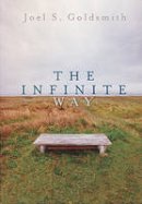 Joel S. Goldsmith - Infinite Way - 9780875163093 - V9780875163093