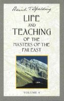Baird T. Spalding - Life and Teaching of the Masters of the Far East, Vol. 4 - 9780875163666 - V9780875163666