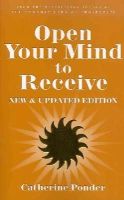 Catherine Ponder - Open Your Mind to Receive - NEW & UPDATED - 9780875168289 - V9780875168289