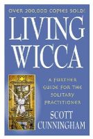 Cunningham, Scott - Living Wicca: A Further Guide for the Solitary Practitioner (Llewellyn's Practical Magick Series) - 9780875421841 - V9780875421841