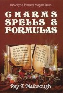 Ray Malbrough - Charms, Spells and Formulas: For the Making and Use of Gris-Gris, Herb Candles, Doll Magic, Incenses, Oils and Powders...To Gain Love, Protection, Prosperity, Luck and Prophetic Dreams - 9780875425016 - V9780875425016
